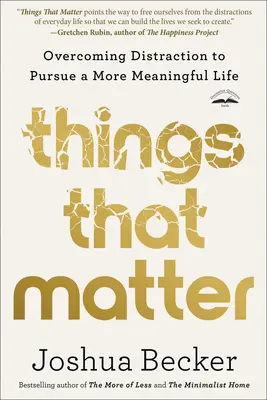 Dinge, die wichtig sind: Überwindung der Ablenkung für ein sinnvolleres Leben - Things That Matter: Overcoming Distraction to Pursue a More Meaningful Life