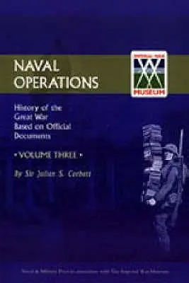 Offizielle Geschichte des Krieges: V. 3: Marineoperationen - Official History of the War: V. 3: Naval Operations