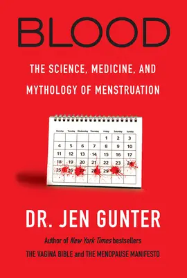 Blut: Die Wissenschaft, Medizin und Mythologie der Menstruation - Blood: The Science, Medicine, and Mythology of Menstruation