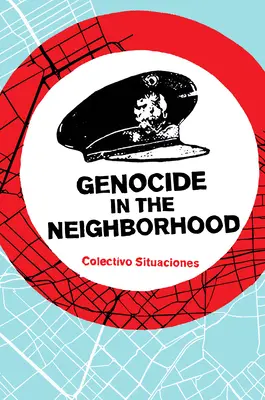 Genozid in der Nachbarschaft: Staatliche Gewalt, Volksjustiz und die 'Escrache' - Genocide in the Neighborhood: State Violence, Popular Justice, and the 'Escrache'