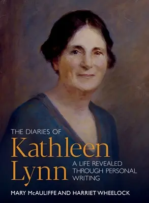 Die Tagebücher von Kathleen Lynn: Ein Leben, das durch persönliches Schreiben enthüllt wird - The Diaries of Kathleen Lynn: A Life Revealed Through Personal Writing