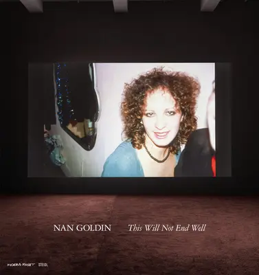 Nan Goldin: Das wird nicht gut enden - Nan Goldin: This Will Not End Well