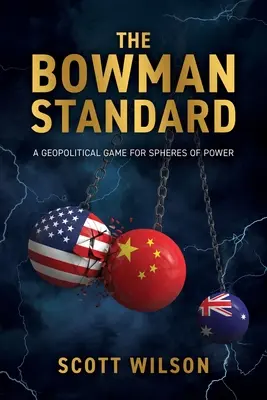 Der Bowman-Standard: Ein geopolitisches Spiel um Machtsphären - The Bowman Standard: A Geopolitical Game for Spheres of Power