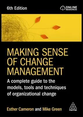 Sinnvolles Veränderungsmanagement: Ein vollständiger Leitfaden zu den Modellen, Werkzeugen und Techniken des organisatorischen Wandels - Making Sense of Change Management: A Complete Guide to the Models, Tools and Techniques of Organizational Change