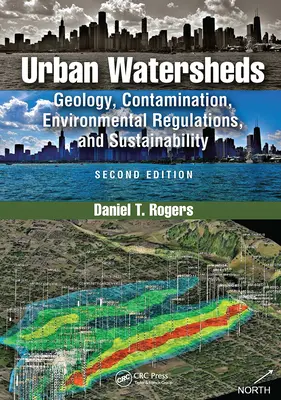 Städtische Wassereinzugsgebiete: Geologie, Verschmutzung, Umweltvorschriften und Nachhaltigkeit, Zweite Auflage - Urban Watersheds: Geology, Contamination, Environmental Regulations, and Sustainability, Second Edition