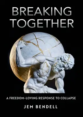 Zusammen brechen: Eine freiheitsliebende Antwort auf den Zusammenbruch - Breaking Together: A freedom-loving response to collapse