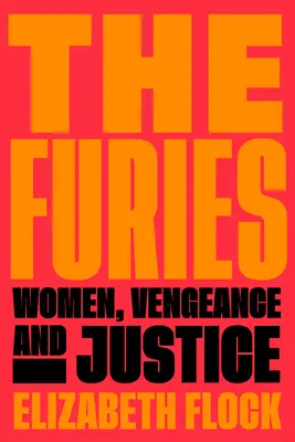 Die Furien: Frauen, Rache und Gerechtigkeit - The Furies: Women, Vengeance, and Justice