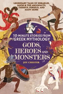 10-Minuten-Geschichten aus der griechischen Mythologie - Götter, Helden und Ungeheuer: Legendäre Geschichten von Herakles, Jason und den Argonauten, Theseus, Perseus und vielen anderen - 10-Minute Stories From Greek Mythology-Gods, Heroes, and Monsters: Legendary Tales of Herakles, Jason & the Argonauts, Theseus, Perseus, and many more