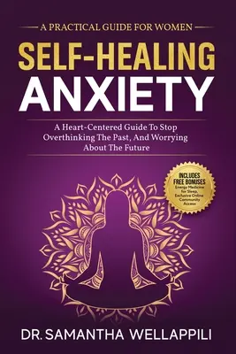 Selbstheilung von Ängsten, Ein praktischer Leitfaden für Frauen - Self-Healing Anxiety, A Practical Guide For Women