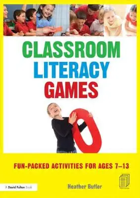 Lese- und Schreibspiele für das Klassenzimmer: Spaßige Aktivitäten für 7-13-Jährige - Classroom Literacy Games: Fun-packed activities for ages 7-13