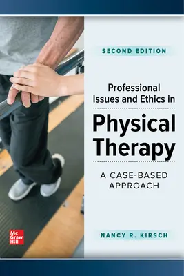 Berufliche Fragen und Ethik in der Physiotherapie: Ein fallbasierter Ansatz, zweite Auflage - Professional Issues and Ethics in Physical Therapy: A Case-Based Approach, Second Edition