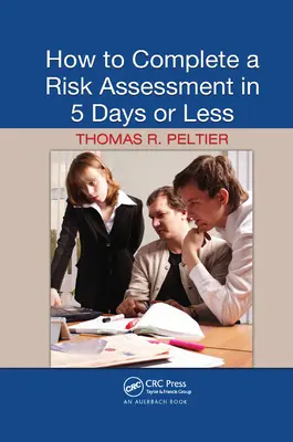 Wie man eine Risikobewertung in 5 Tagen oder weniger durchführt - How to Complete a Risk Assessment in 5 Days or Less