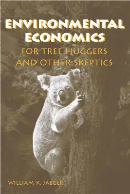 Umweltökonomie für Tree Huggers und andere Skeptiker - Environmental Economics for Tree Huggers and Other Skeptics