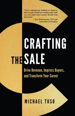 Crafting the Sale: Erzielen Sie mehr Umsatz, beeindrucken Sie Ihre Kunden und verändern Sie Ihre Karriere - Crafting the Sale: Drive Revenue, Impress Buyers, and Transform Your Career