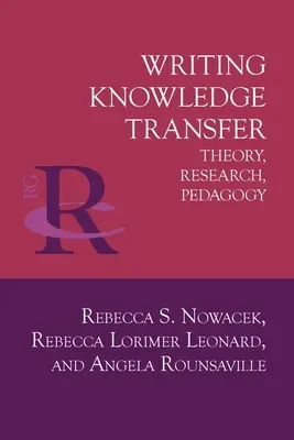 Schreibender Wissenstransfer: Theorie, Forschung, Pädagogik - Writing Knowledge Transfer: Theory, Research, Pedagogy