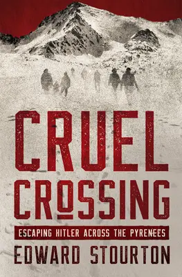 Grausame Überfahrt: Die Flucht vor Hitler über die Pyrenäen - Cruel Crossing: Escaping Hitler Across the Pyrenees