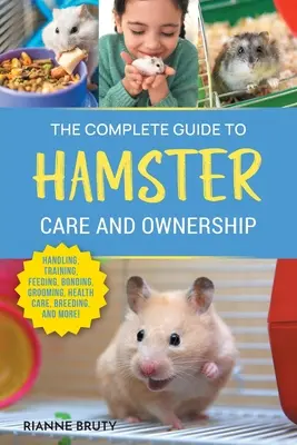 Der vollständige Leitfaden für die Pflege und Haltung von Hamstern: Rassen, Haltung, Handhabung, Training, Fütterung, Bindung, Pflege, Gesundheitspflege, Aufzucht, - The Complete Guide to Hamster Care and Ownership: Covering Breeds, Enclosures, Handling, Training, Feeding, Bonding, Grooming, Health Care, Breeding,
