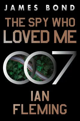 Der Spion, der mich liebte: Ein James-Bond-Roman - The Spy Who Loved Me: A James Bond Novel