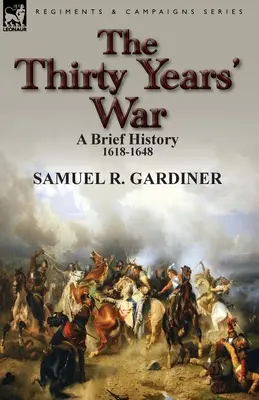 Der Dreißigjährige Krieg: eine kurze Geschichte, 1618-1648 - The Thirty Years' War: a Brief History, 1618-1648