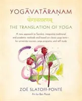 Yogavataranam: Die Übersetzung des Yoga: Ein neuer Zugang zum Sanskrit, der traditionelle und akademische Methoden integriert und auf klassischen Yogatexten basiert, für - Yogavataranam: The Translation of Yoga: A New Approach to Sanskrit, Integrating Traditional and Academic Methods and Based on Classic Yoga Texts, for