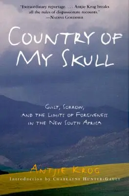 Das Land meines Schädels: Schuld, Leid und die Grenzen des Verzeihens im neuen Südafrika - Country of My Skull: Guilt, Sorrow, and the Limits of Forgiveness in the New South Africa