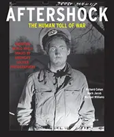 Nachbeben: Der menschliche Tribut des Krieges: Erschütternde Bilder von Amerikas Soldatenfotografen aus dem Zweiten Weltkrieg - Aftershock: The Human Toll of War: Haunting World War II Images by America's Soldier Photographers