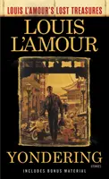 Yondering (Louis l'Amours verlorene Schätze): Geschichten - Yondering (Louis l'Amour's Lost Treasures): Stories
