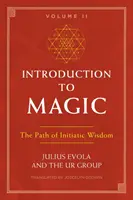 Einführung in die Magie, Band II: Der Pfad der initiatischen Weisheit - Introduction to Magic, Volume II: The Path of Initiatic Wisdom