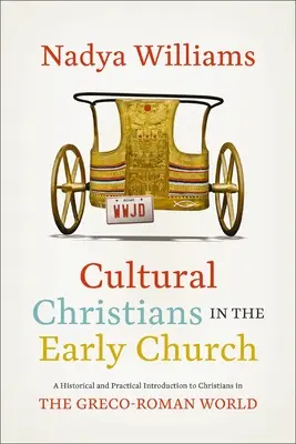 Kulturelle Christen in der frühen Kirche: Eine historische und praktische Einführung in die Christen in der griechisch-römischen Welt - Cultural Christians in the Early Church: A Historical and Practical Introduction to Christians in the Greco-Roman World