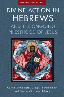 Göttliches Handeln im Hebräerbrief: Und das fortdauernde Priestertum Jesu - Divine Action in Hebrews: And the Ongoing Priesthood of Jesus