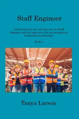 Staff Engineer Book 2: Ein kurzer Einblick in die sich entwickelnde Rolle eines Staff Engineers und die Notwendigkeit einer nicht-manageriellen Führung in der Technologie - Staff Engineer Book 2: A brief look into the evolving role of a Staff Engineer and the imperative for non-managerial leadership in technology