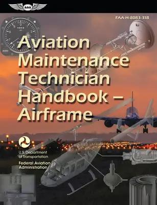 Handbuch für Wartungstechniker in der Luftfahrt - Flugzeugzelle (2023): Faa-H-8083-31b - Aviation Maintenance Technician Handbook--Airframe (2023): Faa-H-8083-31b