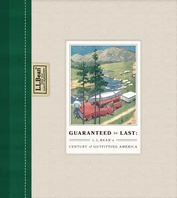 Garantiert langlebig: L.L. Beans Jahrhundert der Ausstattung Amerikas - Guaranteed to Last: L.L. Bean's Century of Outfitting America