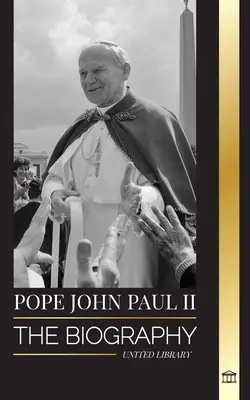 Papst Johannes Paul II: Die Biographie des Papstes und seine katholische Theologie; Lektionen für das Leben in der Kirche, Schwellen und Hoffnung - Pope John Paul II: The Biography of The Pope and his Catholic Theology; Witness Lessons for Church Living, Tresholds and Hope