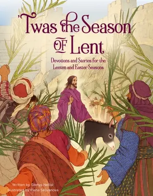 Es war die Zeit der Fastenzeit: Andachten und Geschichten für die Fasten- und Osterzeit - 'Twas the Season of Lent: Devotions and Stories for the Lenten and Easter Seasons