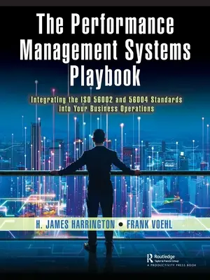 Das Spielbuch für Leistungsmanagementsysteme: Integrieren Sie die Normen ISO 56002 und 56004 in Ihre Geschäftsabläufe - The Performance Management Systems Playbook: Integrating the ISO 56002 and 56004 Standards Into Your Business Operations