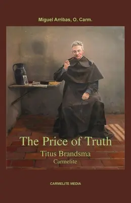 Der Preis der Wahrheit: Titus Brandsma, Karmeliter - The Price of Truth: Titus Brandsma, Carmelite