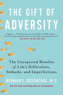 Das Geschenk des Unglücks: Die unerwarteten Vorteile der Schwierigkeiten, Rückschläge und Unvollkommenheiten des Lebens - The Gift of Adversity: The Unexpected Benefits of Life's Difficulties, Setbacks, and Imperfections