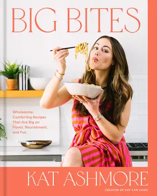 Große Happen: Gesunde, wohlschmeckende Rezepte mit viel Geschmack, Nahrung und Spaß: Ein Kochbuch - Big Bites: Wholesome, Comforting Recipes That Are Big on Flavor, Nourishment, and Fun: A Cookbook