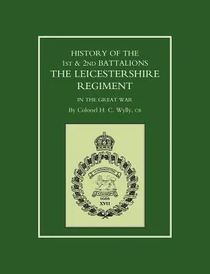 Geschichte des 1. und 2. Bataillons des Leicestershire-Regiments im Großen Krieg - History of the 1st and 2nd Battalions. the Leicestershire Regiment in the Great War