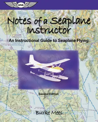 Notizen eines Wasserflugzeuglehrers: Ein Leitfaden für das Wasserflugzeugfliegen - Notes of a Seaplane Instructor: An Instructional Guide to Seaplane Flying