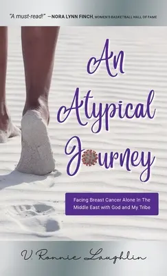 Eine atypische Reise: Mit Gott und meinem Stamm allein gegen Brustkrebs im Nahen Osten - An Atypical Journey: Facing Breast Cancer Alone in the Middle East with God and My Tribe