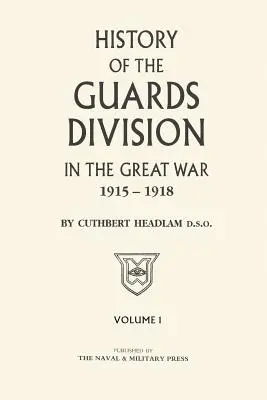 GUARDS DIVISION IM GROSSEN KRIEG Band Eins - GUARDS DIVISION IN THE GREAT WAR Volume One