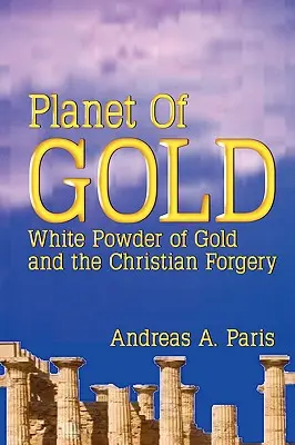 Planet des Goldes: Weißes Goldpulver und die christliche Fälschung - Planet of Gold: White Powder of Gold and the Christian Forgery