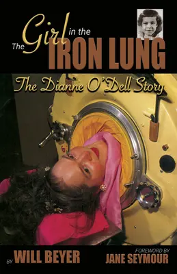 Das Mädchen mit der eisernen Lunge: Die Geschichte von Dianne O'Dell - The Girl in the Iron Lung: The Dianne O'Dell Story
