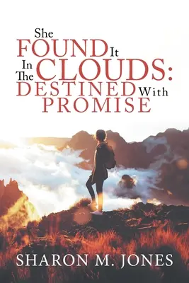 Sie fand es in den Wolken: Verheißungsvoll bestimmt - She Found It In The Clouds: Destined With Promise