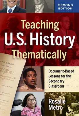 U.S. History Thematically Teaching: Dokumentengestützter Unterricht für die Sekundarstufe - Teaching U.S. History Thematically: Document-Based Lessons for the Secondary Classroom