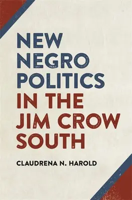 Neue Negerpolitik im Jim-Crow-Süden - New Negro Politics in the Jim Crow South