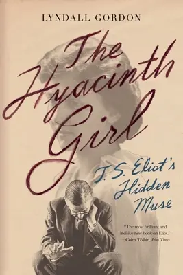 Das Hyazinthenmädchen: T.S. Eliots verborgene Muse - The Hyacinth Girl: T.S. Eliot's Hidden Muse