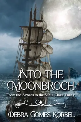 In die Mondbrühe: Von den Azoren zum Santa Clara Valley - Into the Moonbroch: From the Azores to the Santa Clara Valley